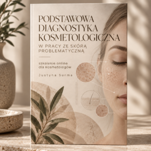 PODSTAWOWA DIAGNOSTYKA KOSMETOLOGICZNA W PRACY ZE SKÓRĄ PROBLEMATYCZNĄ